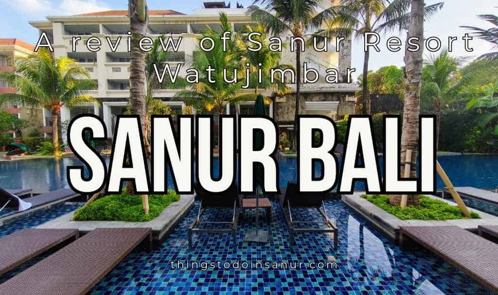 What is it like staying at Sanur Resort Watujimbar?