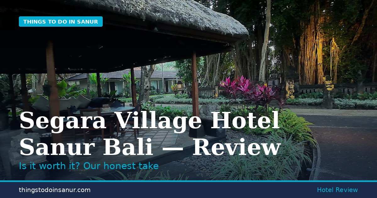 What is it like staying at Segara Village Hotel in Sanur Bali